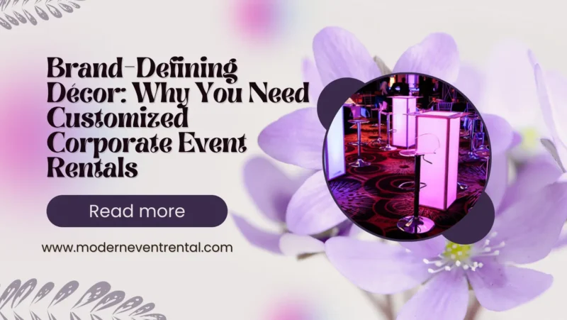 Brand Defining Decor Why You Need Customized Corporate Event Rentals