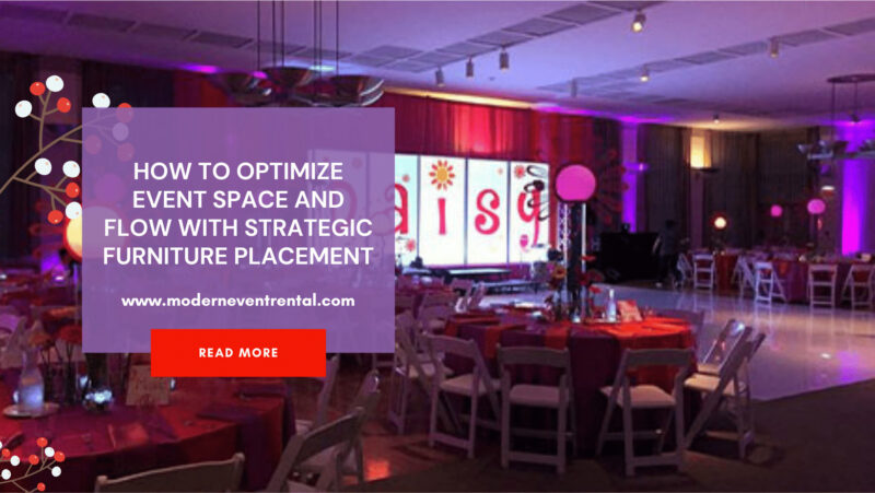 How to Optimize Event Space And Flow With Strategic Furniture Placement