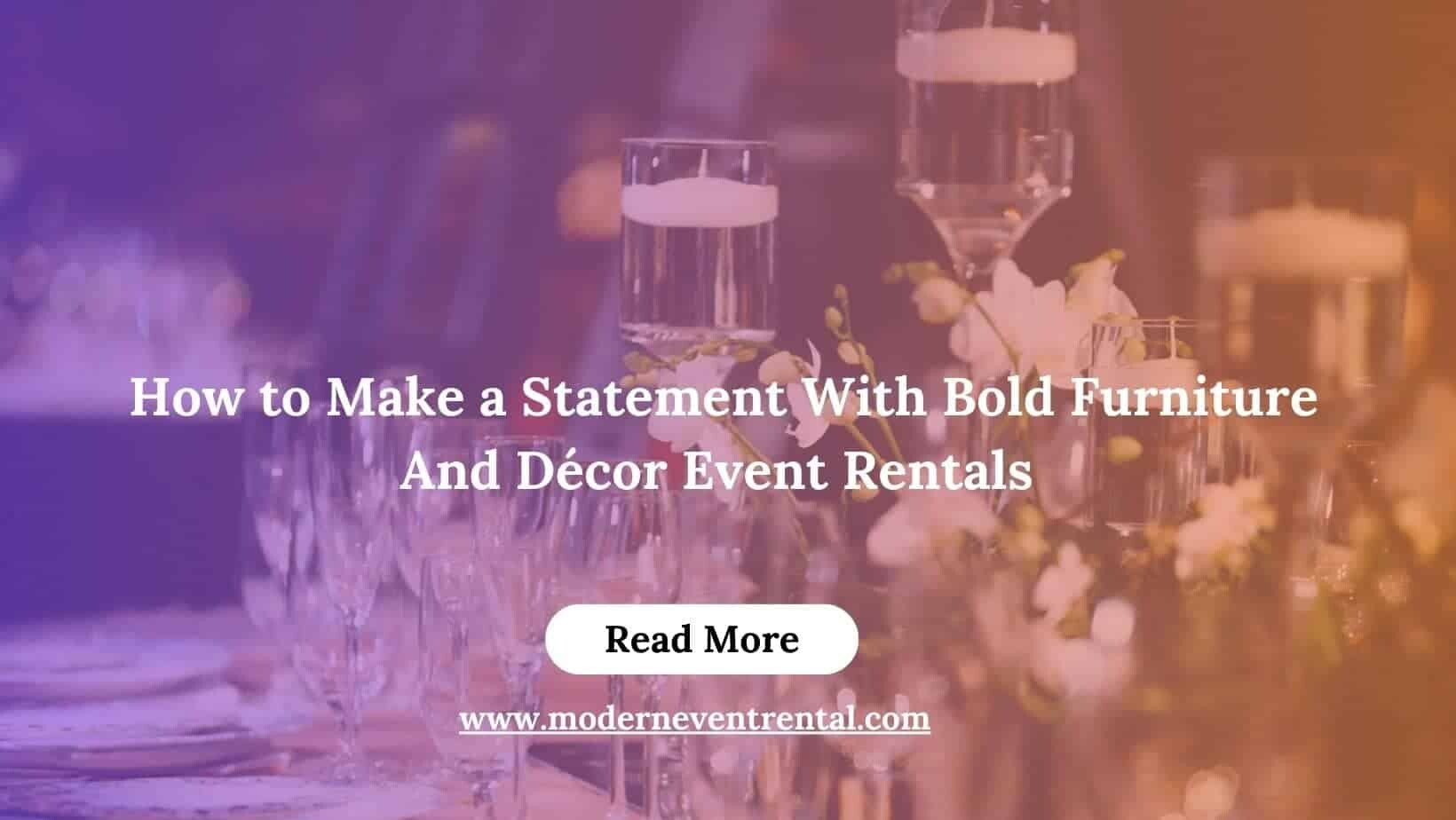 How to Make a Statement With Bold Furniture And Décor Event Rentals
