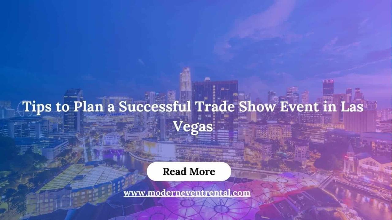 Tips to Plan a Successful Trade Show Event in Las Vegas 2 Tips to Plan a Successful Trade Show Event in Las Vegas